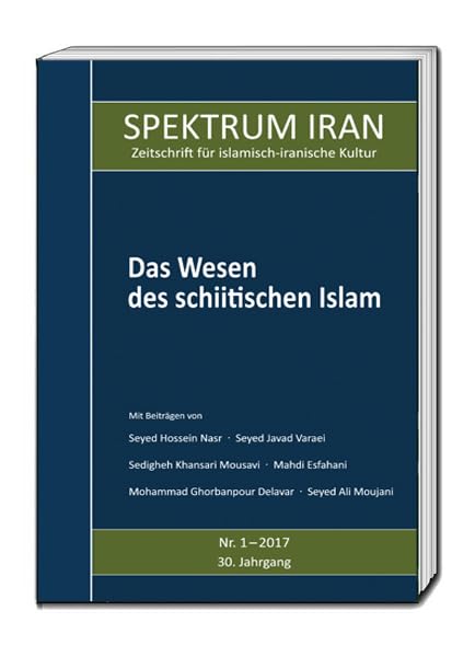 Das Wesen des schiitischen Islam (SPEKTRUM IRAN: Zeitschrift für islamisch-iranische Kultur) Religion & Esotericism