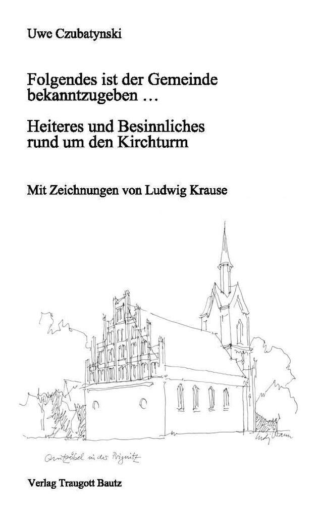 Folgendes ist der Gemeinde bekanntzugeben …: Heiteres und Besinnliches rund um den Kirchturm Essays & Short Stories