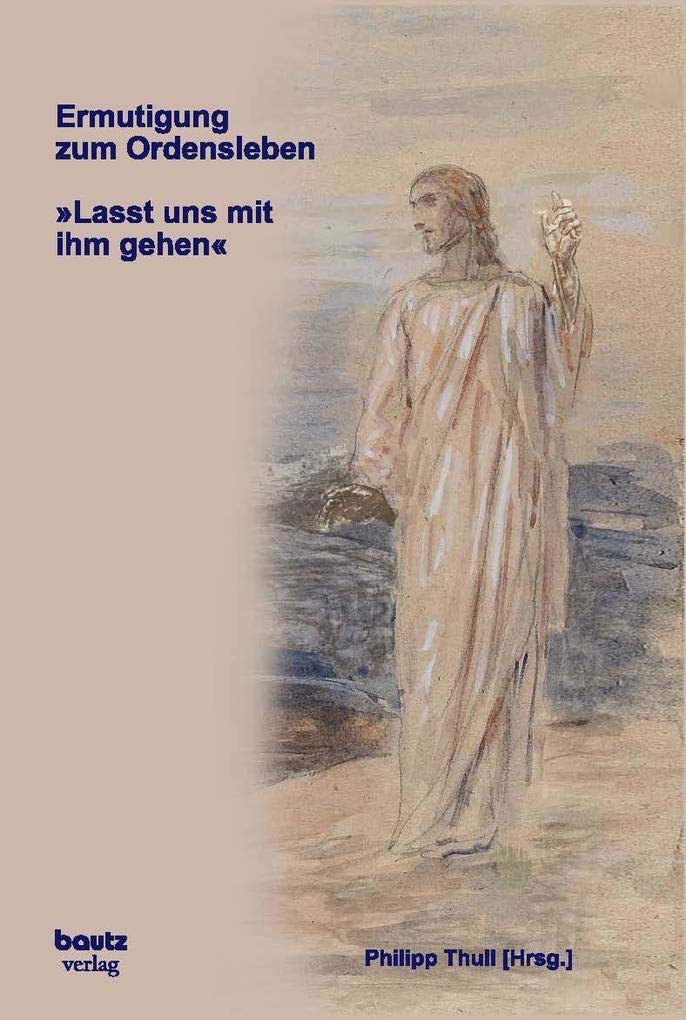 Ermutigung zum Ordensleben: "Lasst uns mit ihm gehen" Religion & Esotericism