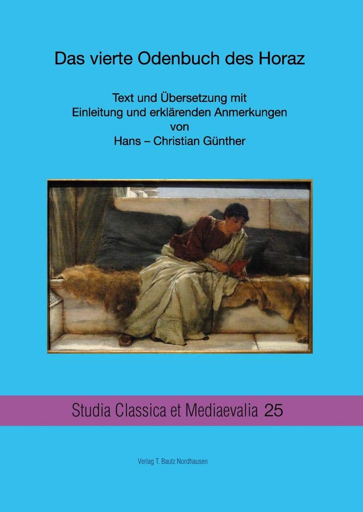 Das vierte Odenbuch des Horaz: Text und Übersetzung mit Einleitung und erklärenden Anmerkungen (Studia Classica et Mediaevalia) Contemporary literature