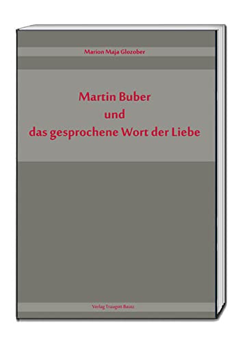 Martin Buber und das gesprochene Wort der Liebe Philosophy