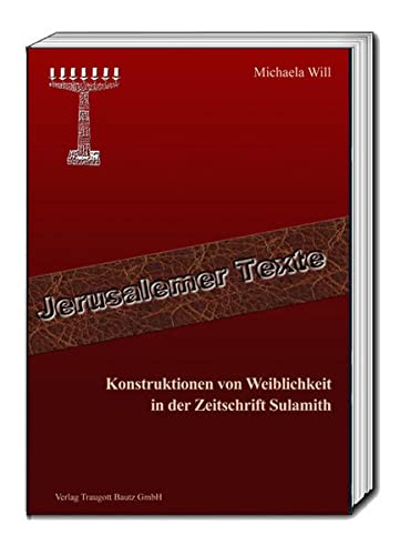 Konstruktionen von Weiblichkeit in der Zeitschrift Sulamith (Jerusalemer Texte) Books