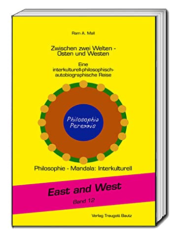 Zwischen zwei Welten - Osten und Westen: Eine interkulturell-philosophisch-autobiographische Reise (East and West) Philosophy