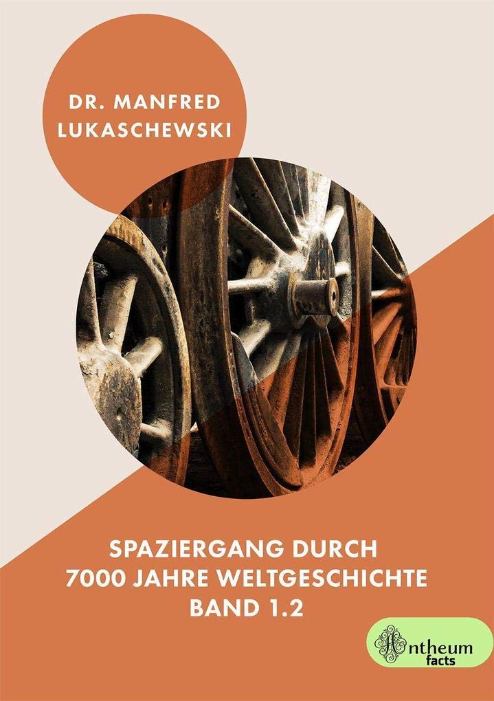 Spaziergang durch 7000 Jahre Weltgeschichte Learning & Reference