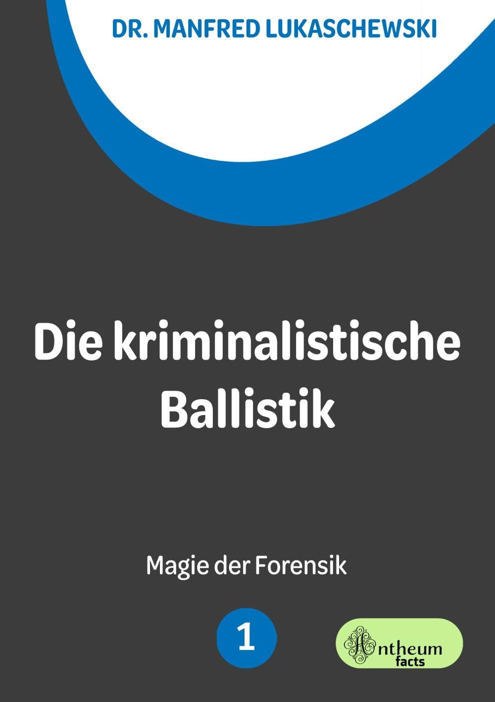 Die kriminalistische Ballistik book