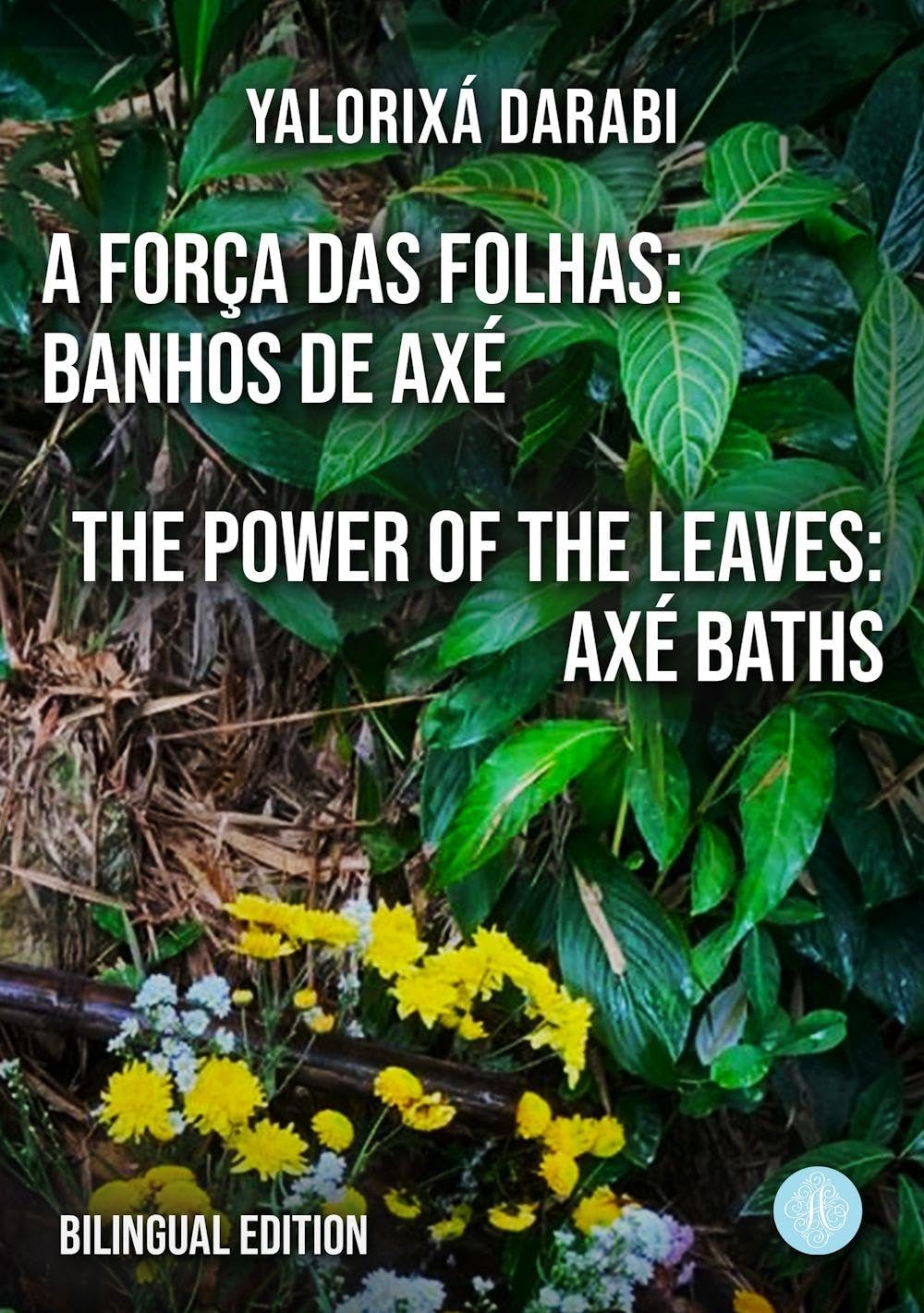 A Força das Folhas: Banhos de Axé / The Power of the Leaves: Axé Baths Health, Nutrition & Fitness