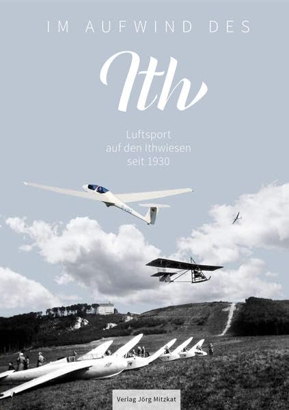 Im Aufwind des Ith: Luftsport auf den Ithwiesen seit 1930 Contemporary literature