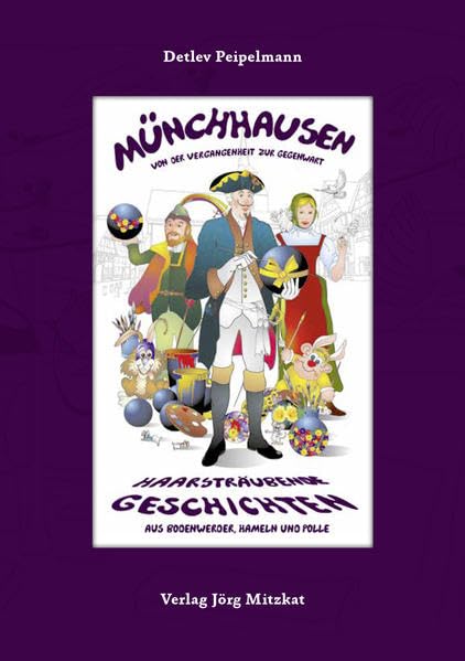 Münchhausen – Von der Vergangenheit bis zur Gegenwart: Haarsträubende Geschichten aus Bodenwerder, Hameln und Polle Humour & Satire