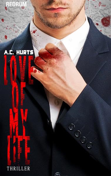 Love Of My Life: Horror - Thriller - Hardcore - Erotik - Extrem - Überarbeitete Neuauflage 2017 Detective & CSI