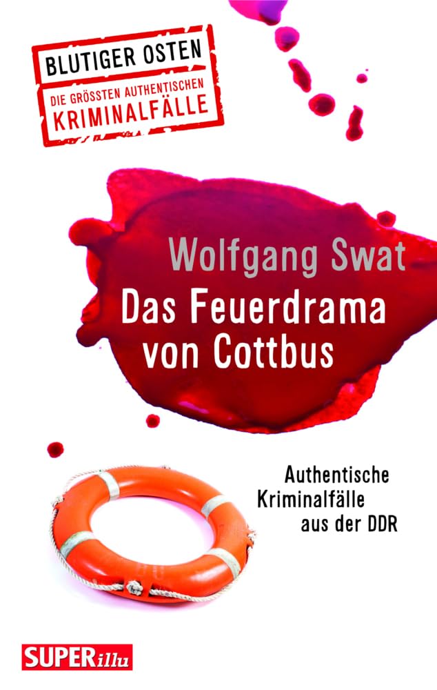 Das Feuerdrama von Cottbus (Blutiger Osten Band 75): Authentische Kriminalfälle aus der DDR Contemporary literature