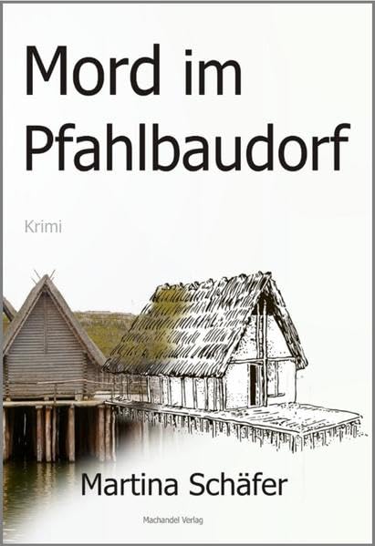Mord im Pfahlbaudorf book