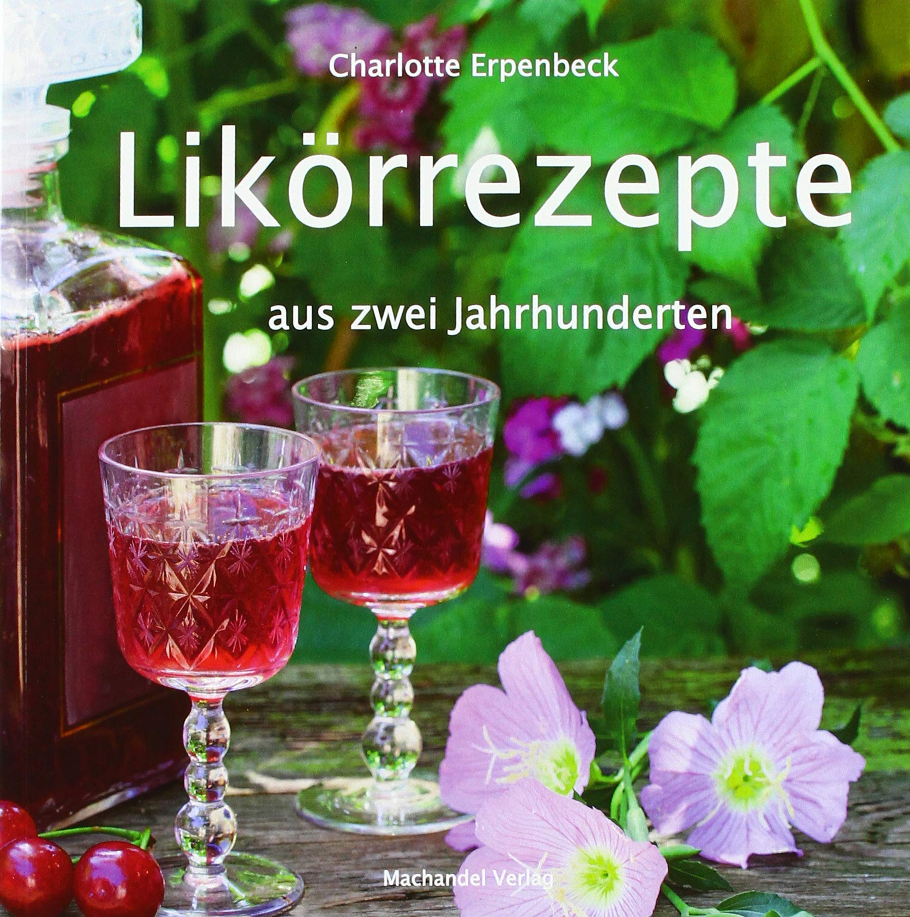 Likörrezepte aus zwei Jahrhunderten Leisure, Home & Garden