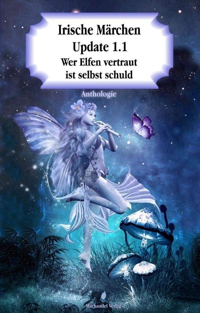 Irische Märchen Update 1.1: Wer Elfen vertraut, ist selbst schuld (Moderne Märchen) Essays & Short Stories