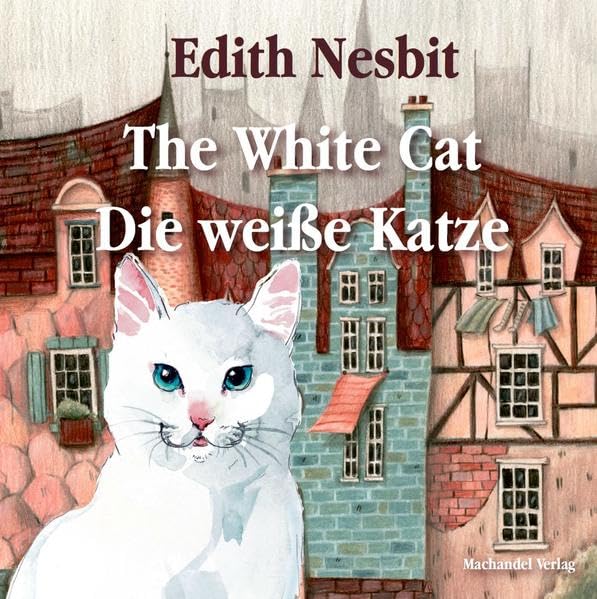 The White Cat / Die weiße Katze: A bilingual Victorian bedtime story for children aged six and over / Eine zweisprachige viktorianische Gutenacht-Geschichte für Kinder ab sechs Jahre Non-fiction