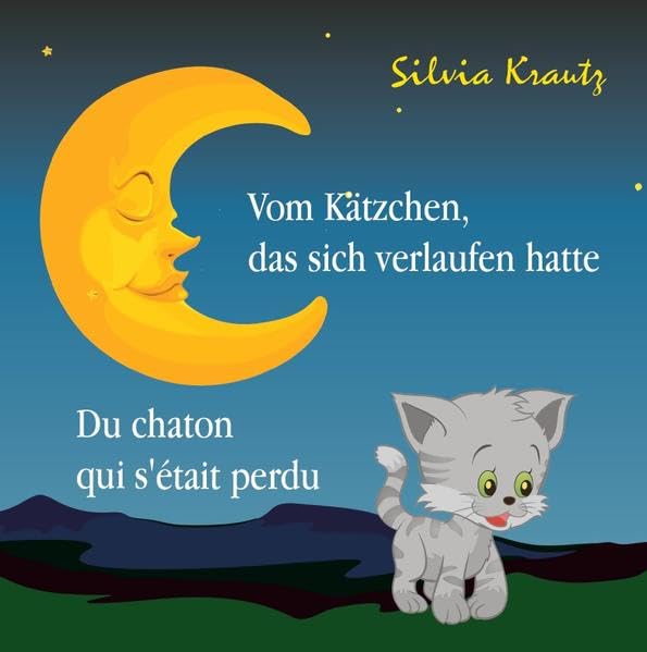 Vom Kätzchen, das sich verlaufen hatte / Du chaton qui s'était perdu: Zweisprachiges Bilderbuch / Livre d'enfants bilingue Novels & Short Stories