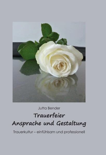 Trauerfeier - Ansprache und Gestaltung: Trauerkultur - einfühlsam und professionell (Ratgeber-Line) Self-help