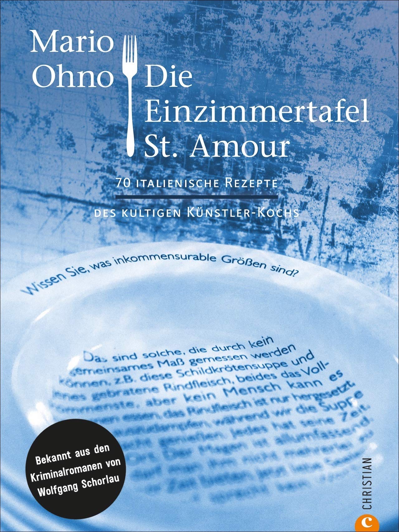 Krimi Kochbuch – Die Einzimmertafel St. Amour: 70 italienische Rezepte des kultigen Künstler-Kochs. Bekannt aus den Kriminalromanen von Wolfgang Schorlau. Contemporary literature Books