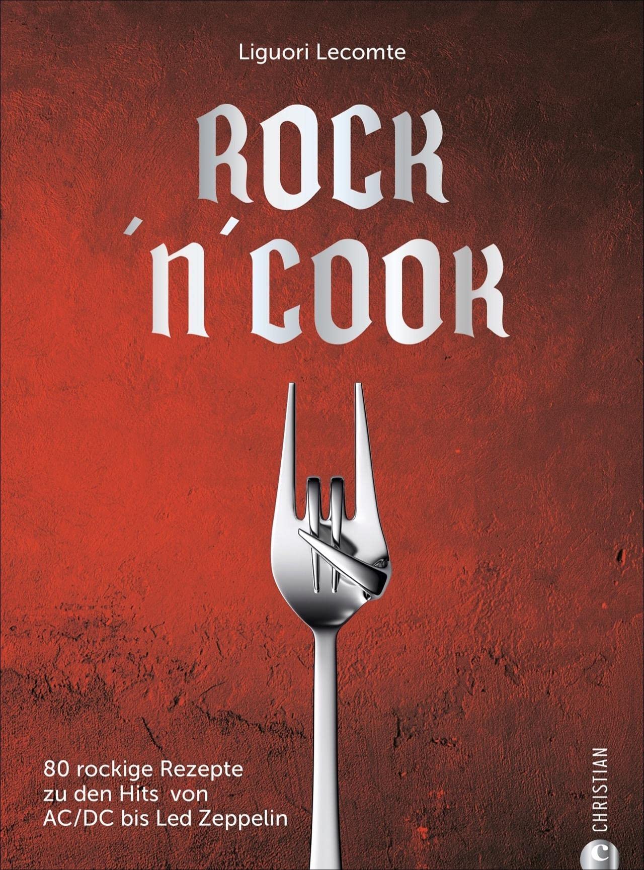 Kochbuch – Rock ’n’ Cook: 80 kultige Rezepte zu legendären Songs der Rockgeschichte. Von AC/DC bis Zappa. Das perfekte Geschenk für alle Oldie-Fans. Leisure, Home & Garden