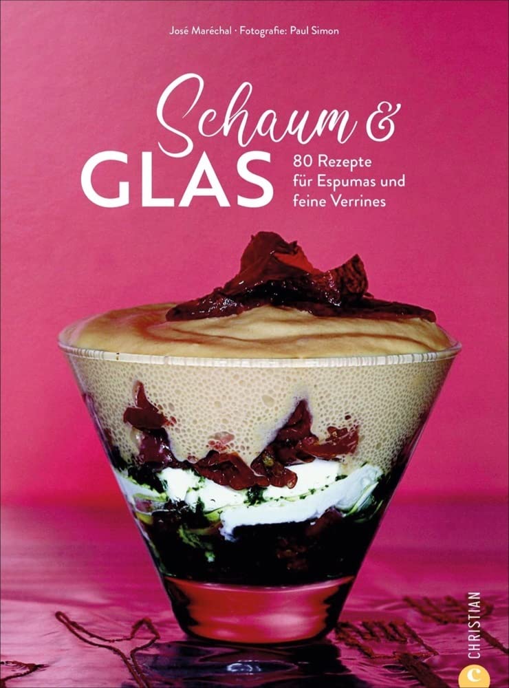 Kochbuch – Schaum & Glas: 80 Rezepte für Espumas und feine Verrines. So gelingen Espumas perfekt. Leisure, Home & Garden