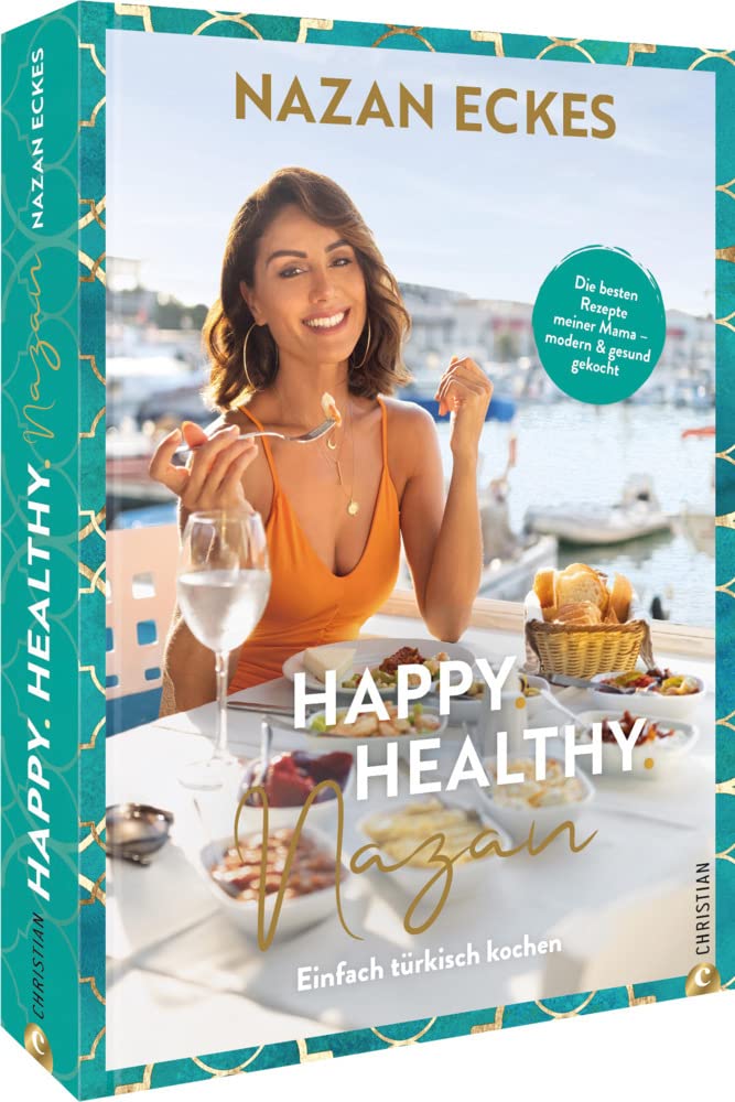 Kochbuch Türkei – Happy. Healthy. Nazan!: Einfach türkisch kochen. Die besten Rezepte meiner Mama – modern & gesund gekocht Leisure, Home & Garden