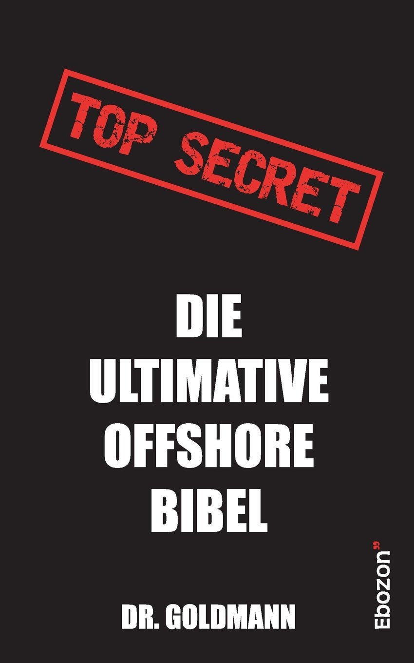Top Secret - Die ultimative Offshore Bibel Business & Technology