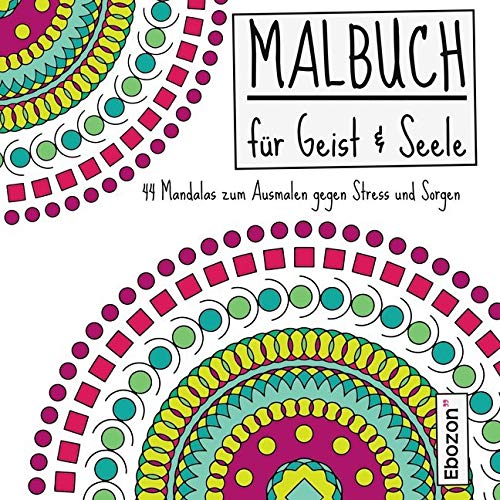 Malbuch für Geist & Seele: 44 Mandalas zum Ausmalen gegen Stress und Sorgen Hobbies & Crafts