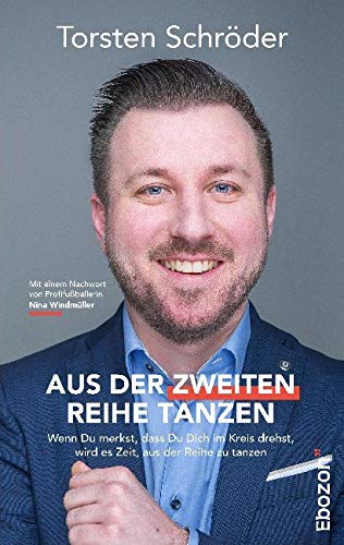 Aus der zweiten Reihe tanzen: Wenn du merkst, dass Du Dich im Kreis drehst, wird es Zeit, aus der Reihe zu tanzen Business, Finance & Career