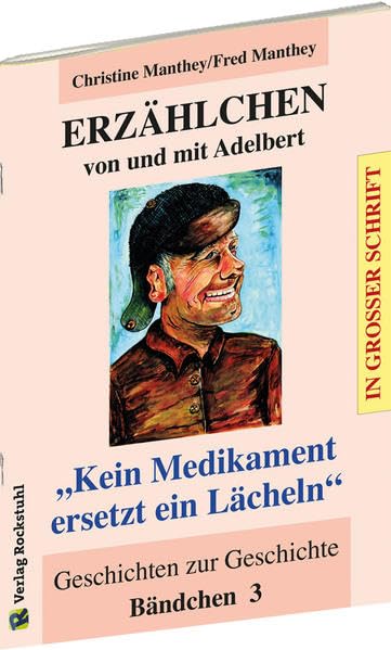 ERZÄHLCHEN von und mit Adelbert - Bändchen 3 - Geschichten zur Geschichte Essays & Short Stories