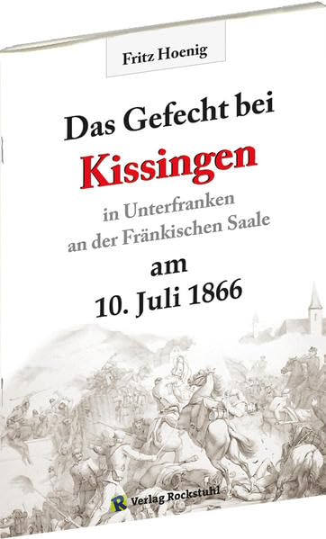 Gefecht bei Kissingen am 10. Juli 1866 in Unterfranken an der Fränkischen Saale German history