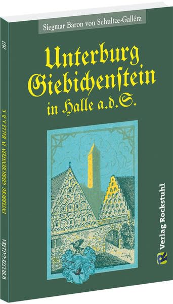 UNTERBURG GIEBICHENSTEIN in Halle a.d.S.: Mit Berücksichtigung der Oberburg und der Alten Burg Fairy Tales & Legends