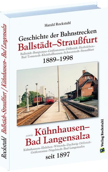 Geschichte der Bahnstrecke Ballstädt–Straußfurt 1889–1998 Professional & Reference Books