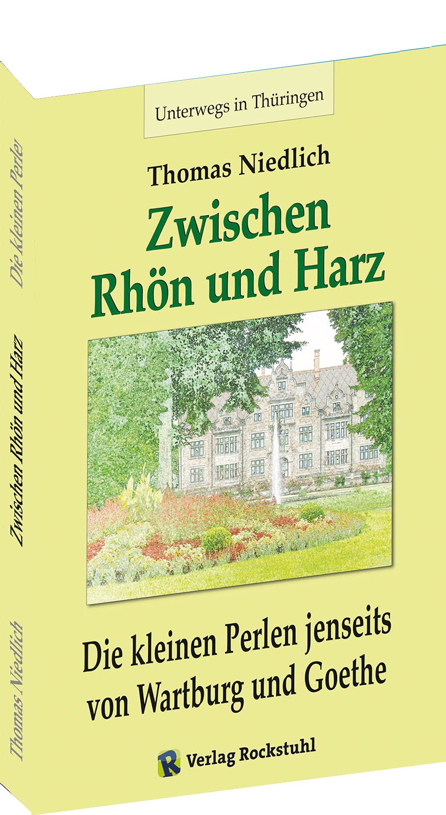 Unterwegs – Zwischen RHÖN und HARZ - Die kleinen Perlen jenseits von Wartburg und Goethe Reference Books