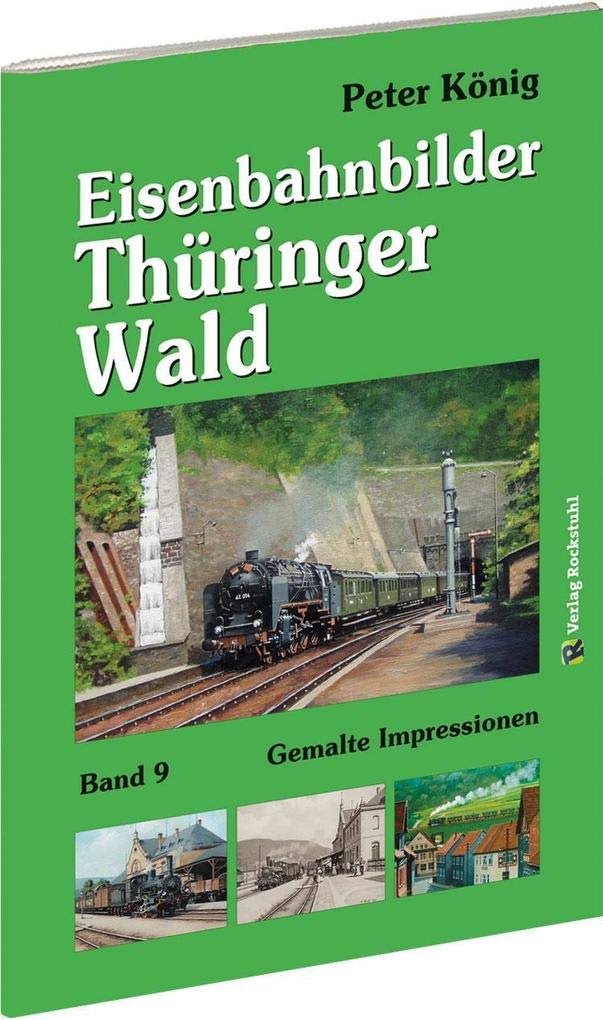 Peter König - Eisenbahnbilder THÜRINGER WALD: Gemalte Impressionen aus Sachsen - König Reihe - Band 9 Film, Art & Culture