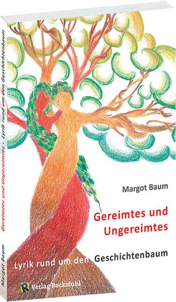 Lyrik um den Geschichtenbaum: Gereimtes Ungereimtes Essays & Short Stories