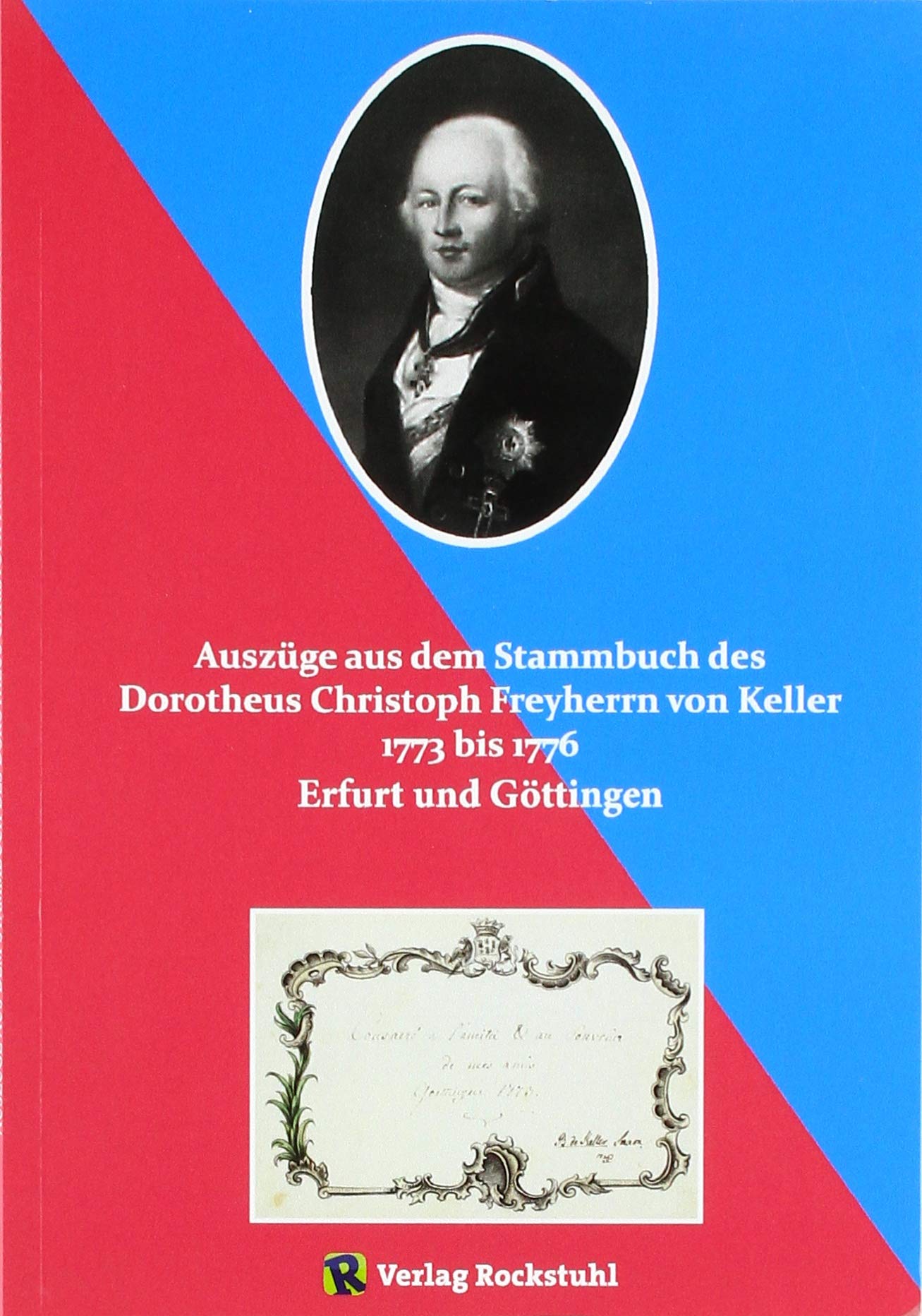 Auszüge aus dem Stammbuch des Dorotheus Christoph Freyherrn von Keller 1773 bis 1776 Film, Art & Culture