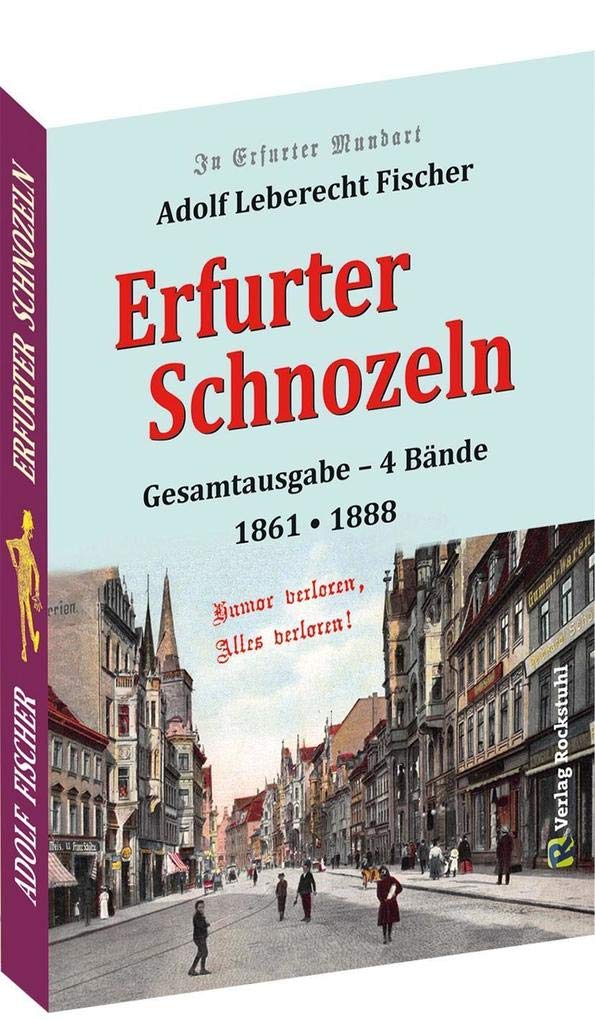 Erfurter Schnozeln - Mundart aus Erfurt 1861 | 1888 Books