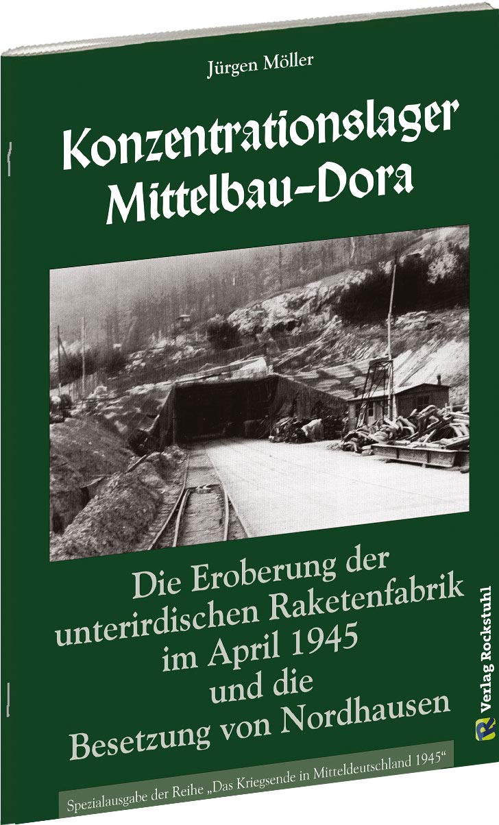 Befreiung des KONZENTRATIONSLAGER MITTELBAU-DORA: Die Eroberung der UNTERIRDISCHEN RAKETENFABRIK im April 1945 und die Besetzung von NORDHAUSEN Social Sciences