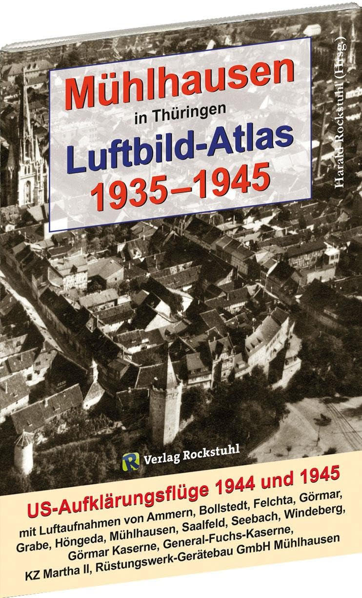 Mühlhausen in Thüringen Luftbild-Atlas 1935–1945: US-Aufklärungsflüge 1944 und 1945 mit Luftaufnahmen von Ammern, Bollstedt, Felchta, Görmar, Grabe, ... II, Rüstungswerk-Gerätebau GmbH Mühlhausen Biographies & Memoirs Audio Books