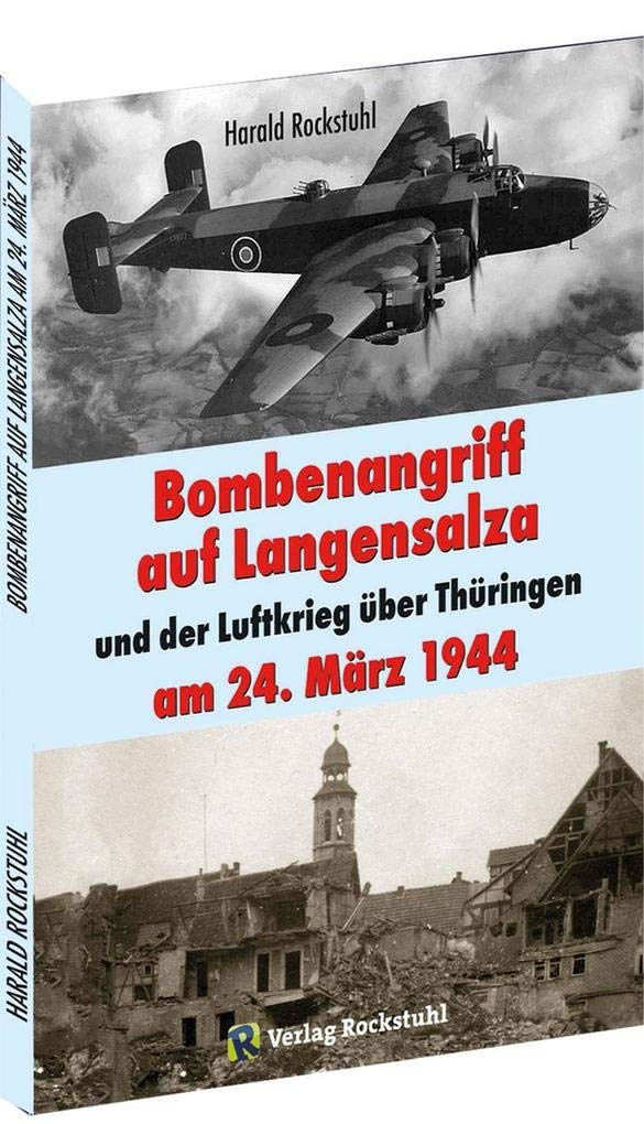 Bombenangriff auf Langensalza und der Luftkrieg über Thüringen am 24. März 1944 German history