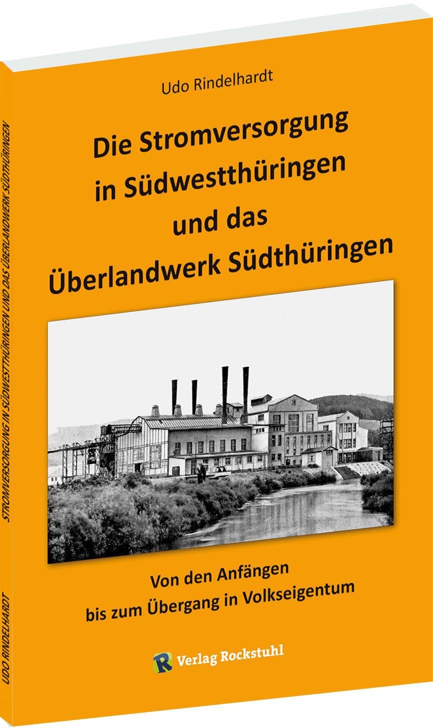 STROMVERSORGUNG IN SÜDWESTTHÜRINGEN und das Überlandwerk Südthüringen: Von den Anfängen bis zum Übergang in Volkseigentum Business, Finance & Career