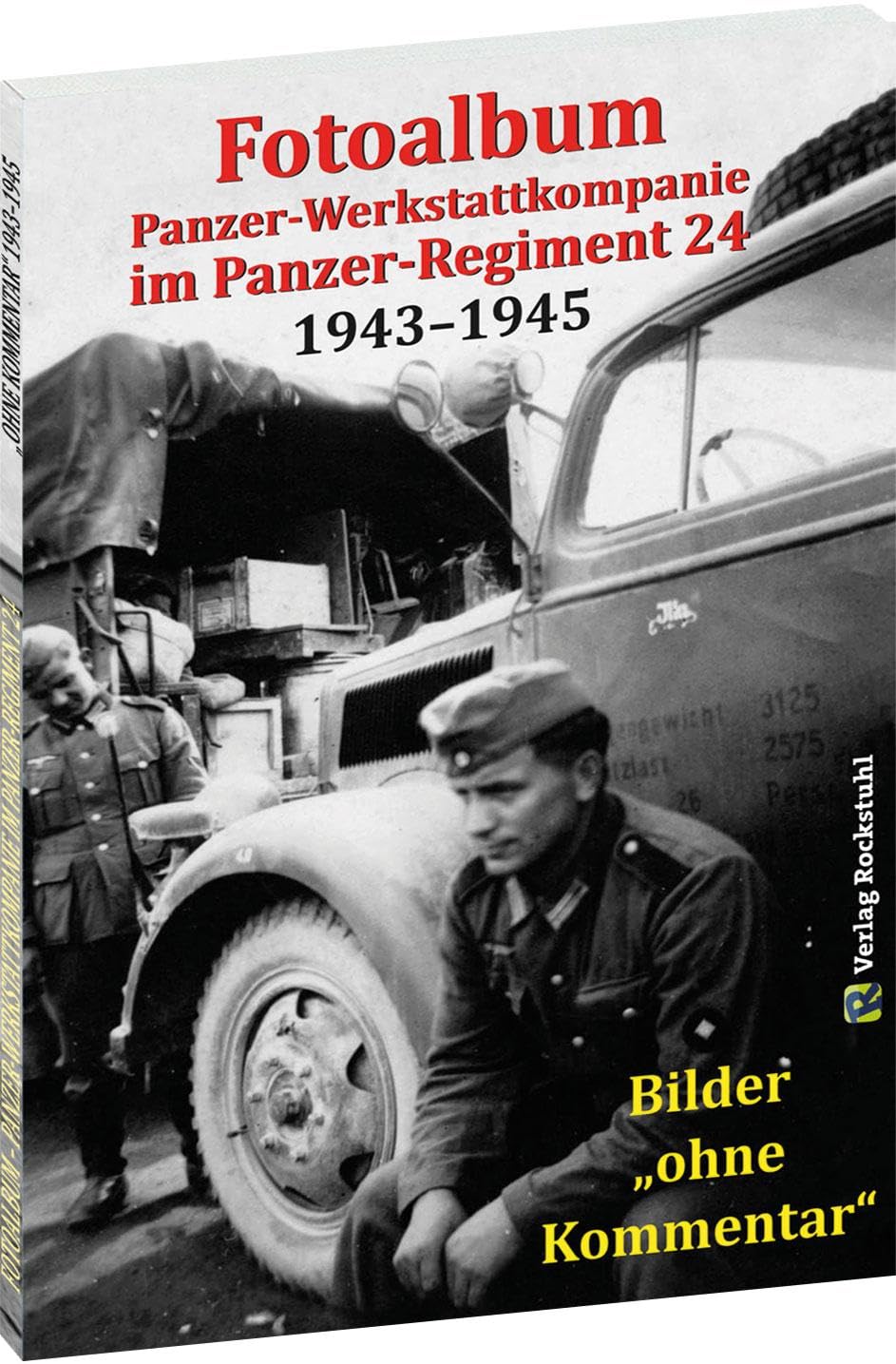 Fotoalbum - Panzer-Werkstattkompanie im Panzer-Regiment 24 in der 24. Panzer-Division 1943 bis 1945: Bilder "ohne Kommentar" German history