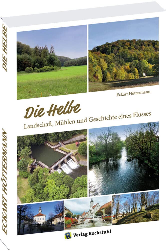 Die Helbe: Landschaft, Mühlen und Geschichte eines Flusses Politics & History