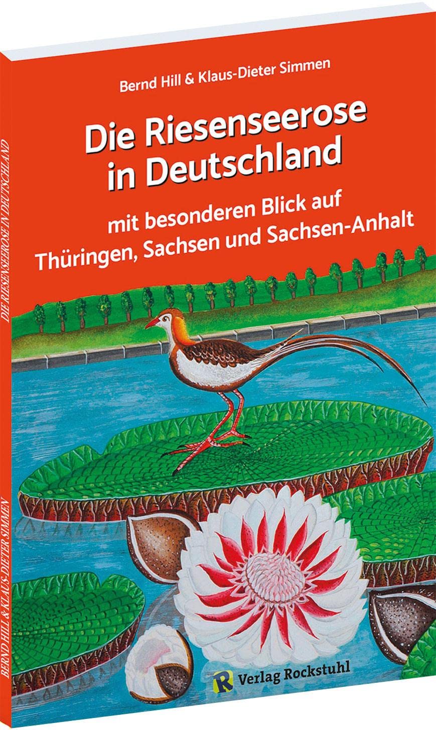 Die Riesenseerose in Deutschland: mit besonderen Blick auf Thüringen, Sachsen und Sachsen-Anhalt Garden & Plants