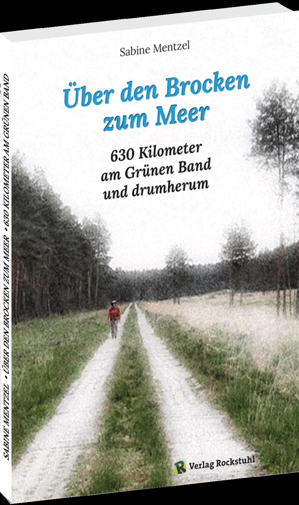 ÜBER DEN BROCKEN ZUM MEER: 630 Kilometer am Grünen Band und drumherum Business & Technology