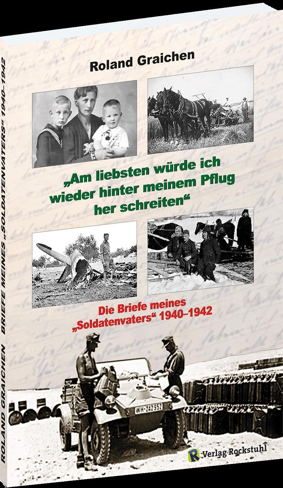 Die Briefe meines „Soldatenvaters“ 1940–1942 – „Am liebsten würde ich wieder hinter meinem Pflug her schreiten“ German history