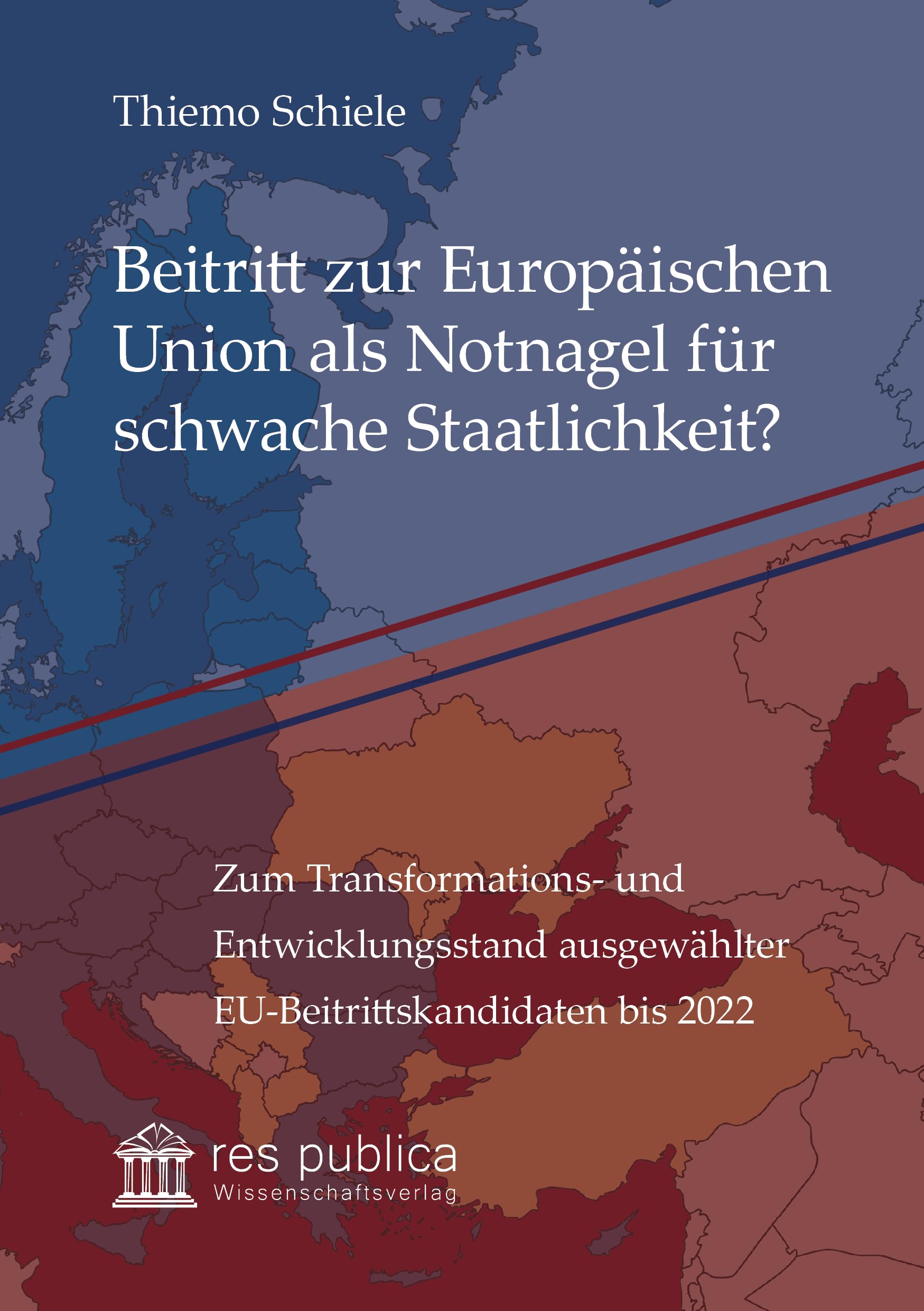 Beitritt zur Europäischen Union als Notnagel für schwache Staatlichkeit?: Zum Transformations- und Entwicklungsstand ausgewählter EU-Beitrittskandidaten bis 2022 (Spannungsfelder der Demokratie) Law