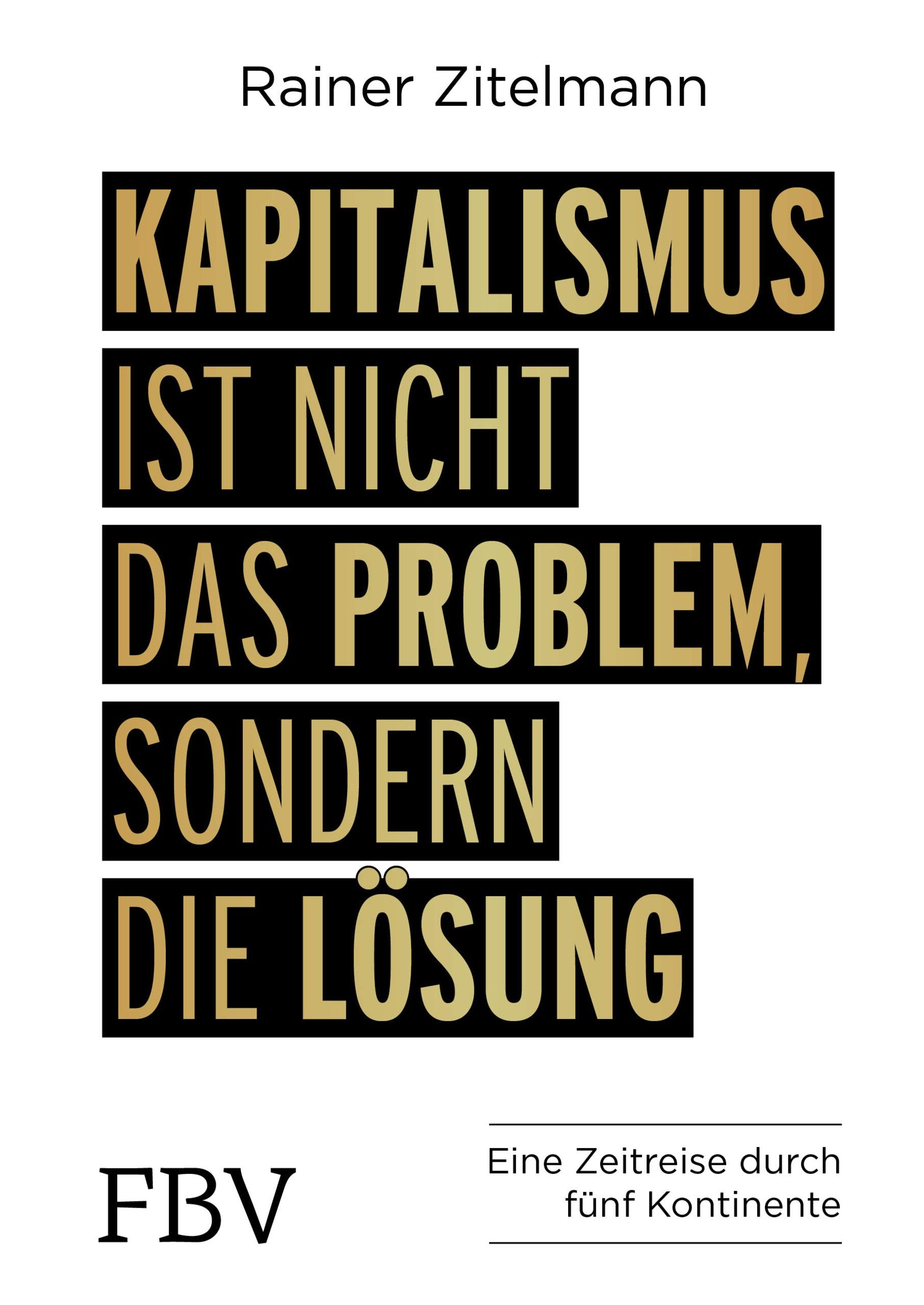 Kapitalismus ist nicht das Problem, sondern die Lösung Business, Finance & Career