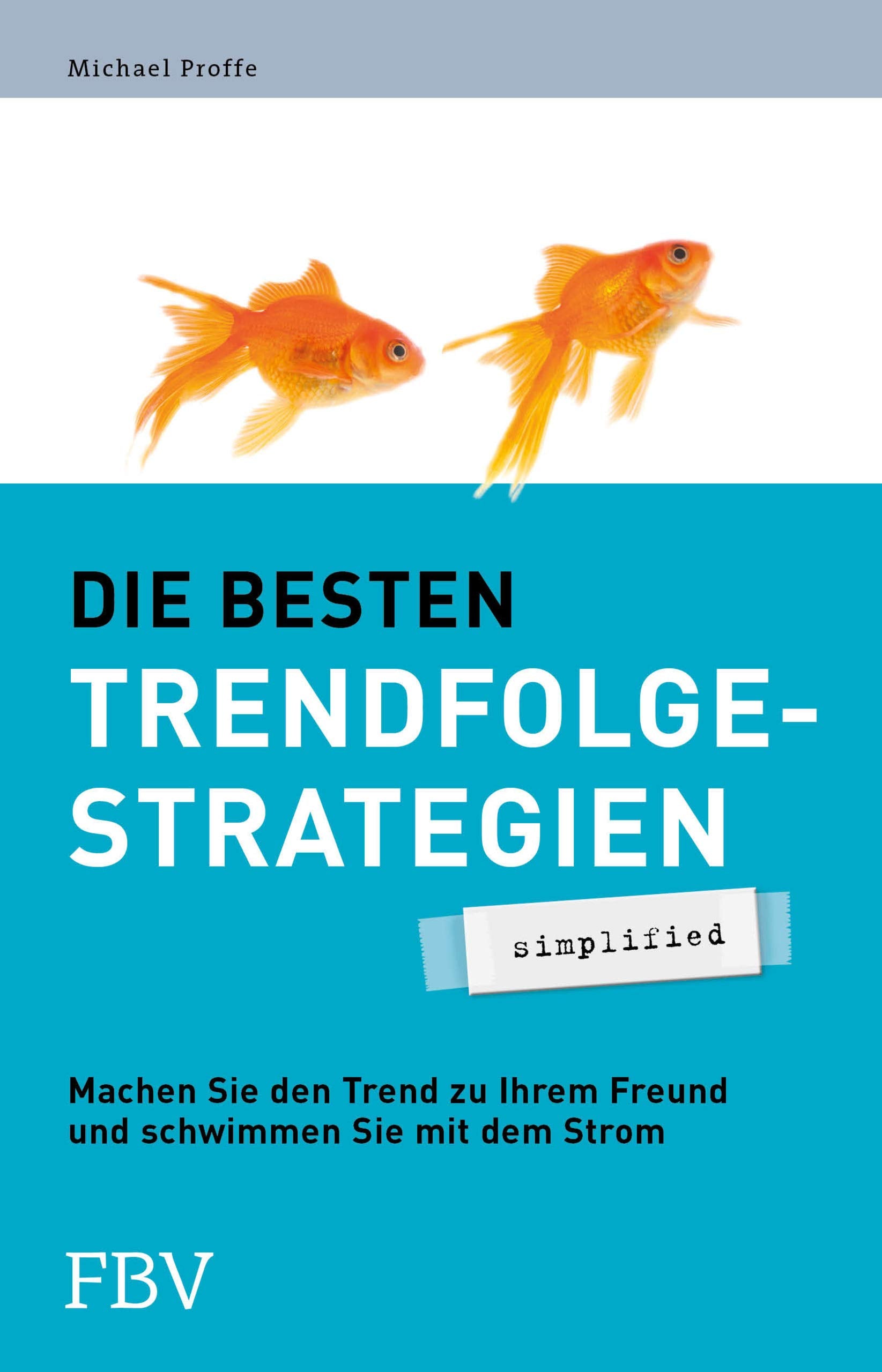 Die besten Trendfolgestrategien - simplified: Machen Sie den Trend zu Ihrem Freund und schwimmen Sie mit dem Strom Law