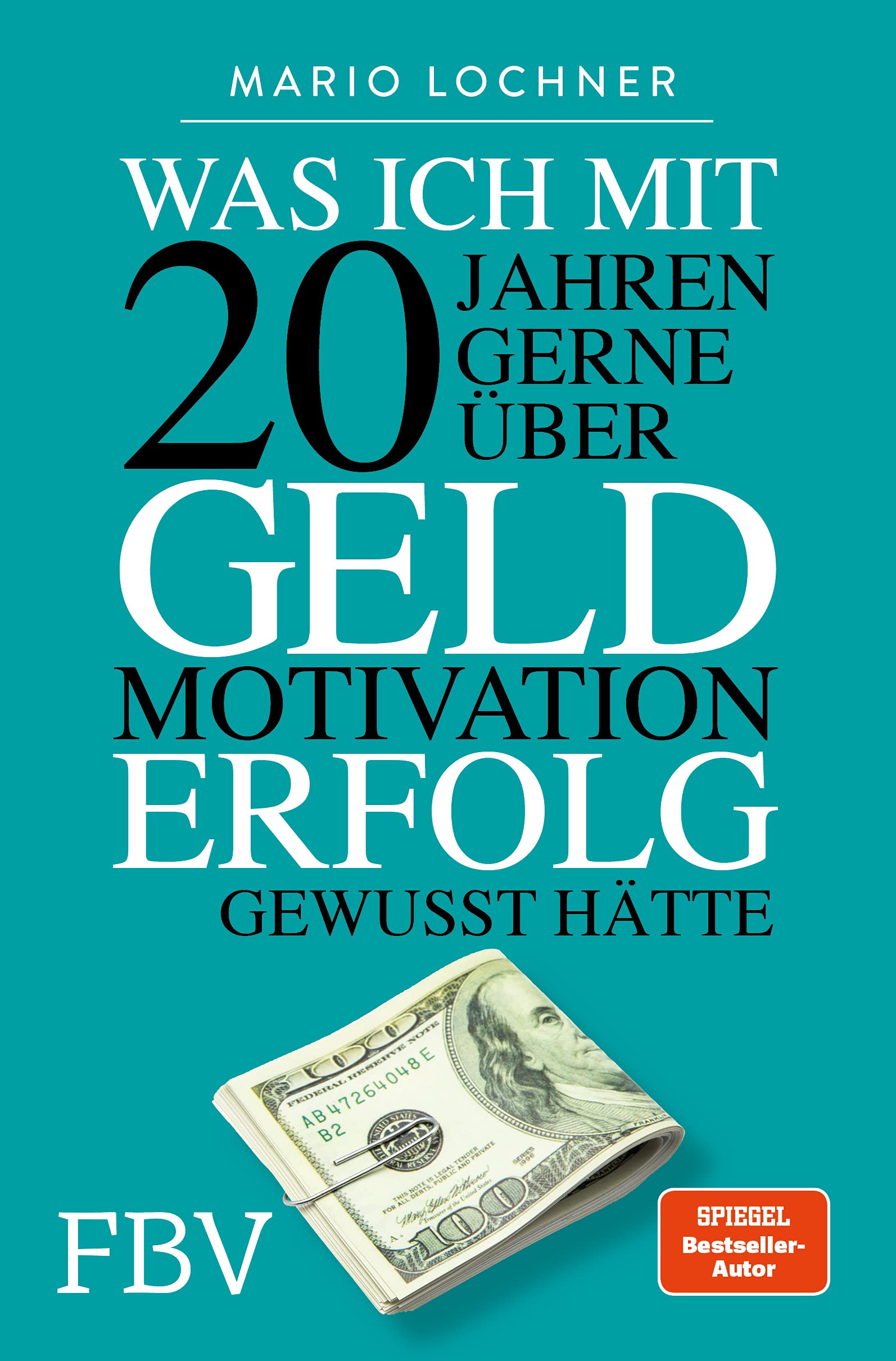 Was ich mit 20 Jahren gerne über Geld, Motivation, Erfolg gewusst hätte Business, Finance & Career