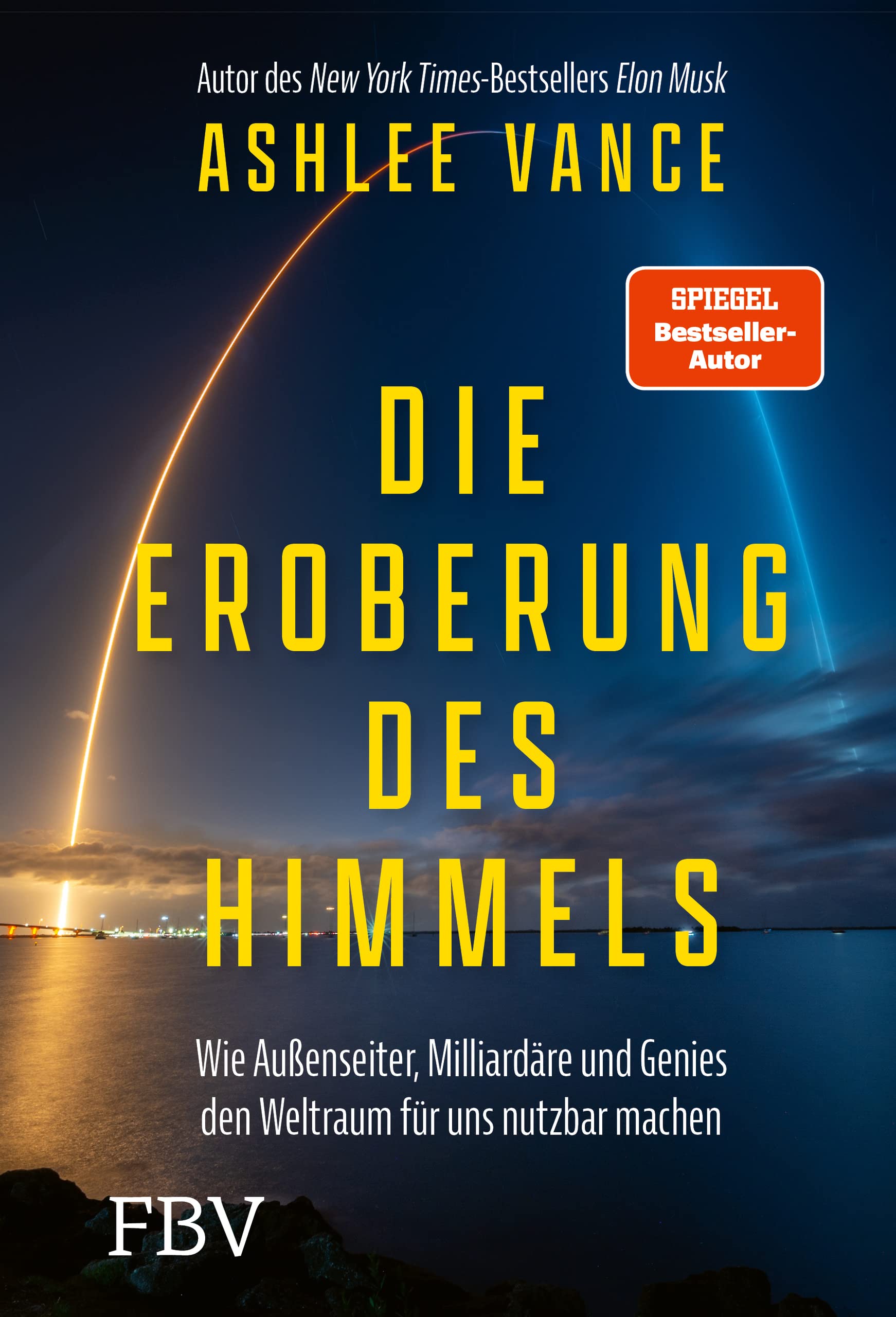 Die Eroberung des Himmels: Wie Außenseiter, Milliardäre und Genies den Weltraum für uns nutzbar machen Books